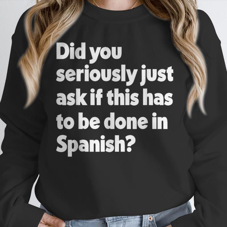 Did You Just Ask If This Has To Be Done In Spanish Teacher Unisex Sweatshirt, novelty gifts, funny gifts Did You Just Ask If This Has To Be Done In Spanish Teacher Unisex Sweatshirt, novelty gifts, funny gifts