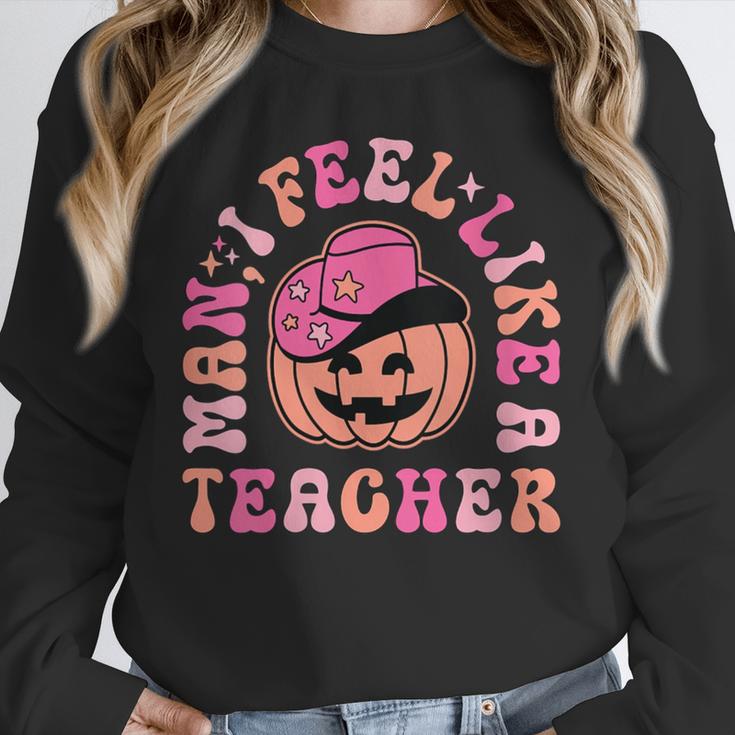 Man I Feel Like a Teacher Women Western Teacher Halloween Unisex Sweatshirt, novelty gifts, funny gifts