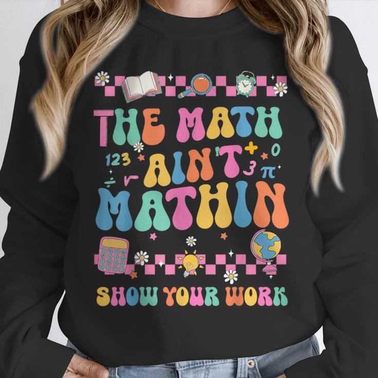 The Math Ain't Mathin Show Your Work Math Teacher Crew Unisex Sweatshirt, novelty gifts, funny gifts The Math Ain't Mathin Show Your Work Math Teacher Crew Unisex Sweatshirt, novelty gifts, funny gifts