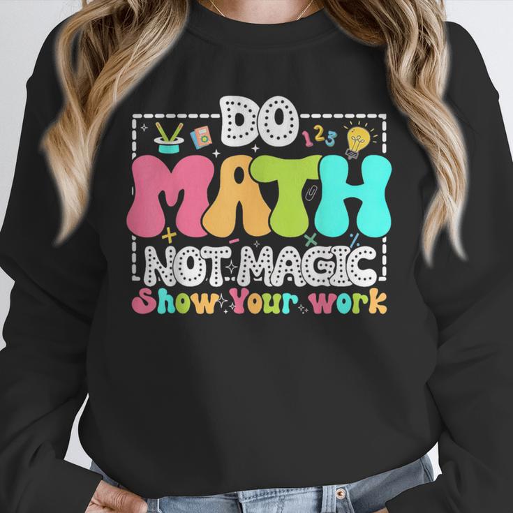 Do Math Not Magic Show Your Work Math Teacher Unisex Sweatshirt, novelty gifts, funny gifts Do Math Not Magic Show Your Work Math Teacher Unisex Sweatshirt, novelty gifts, funny gifts