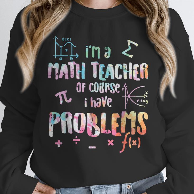 Im A Math Teacher Of Course I Have Problems Men Women Unisex Sweatshirt, novelty gifts, funny gifts Im A Math Teacher Of Course I Have Problems Men Women Unisex Sweatshirt, novelty gifts, funny gifts