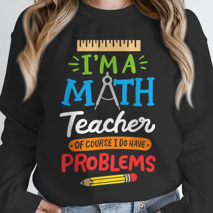 Math Teacher I Am A Math Teacher Of Course I Have Problems Unisex Sweatshirt, novelty gifts, funny gifts Math Teacher I Am A Math Teacher Of Course I Have Problems Unisex Sweatshirt, novelty gifts, funny gifts