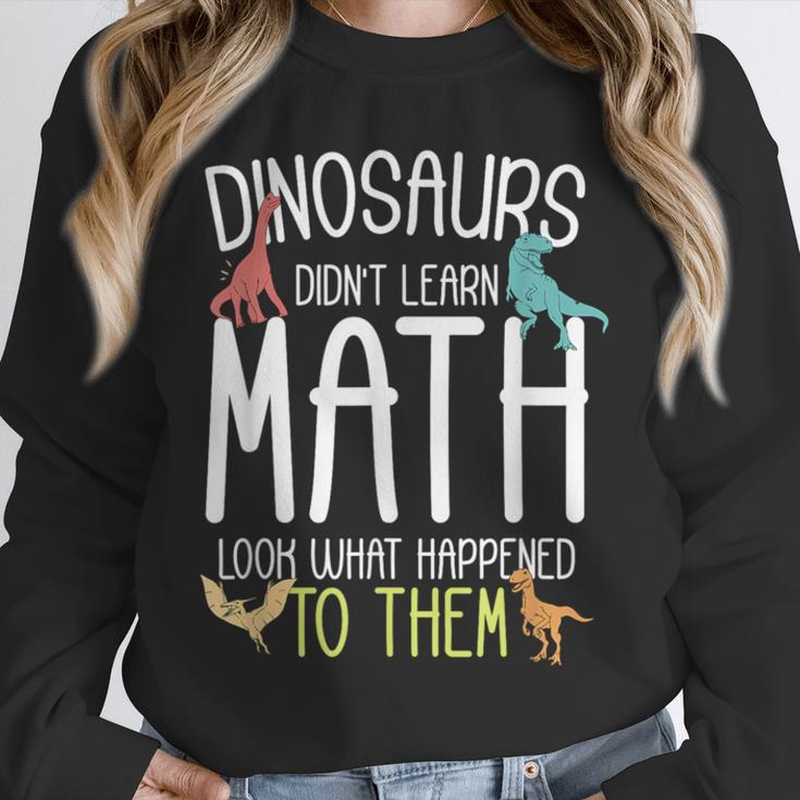 Math Teacher Dinosaurs Didn't Learn Math Mathematics Unisex Sweatshirt, novelty gifts, funny gifts