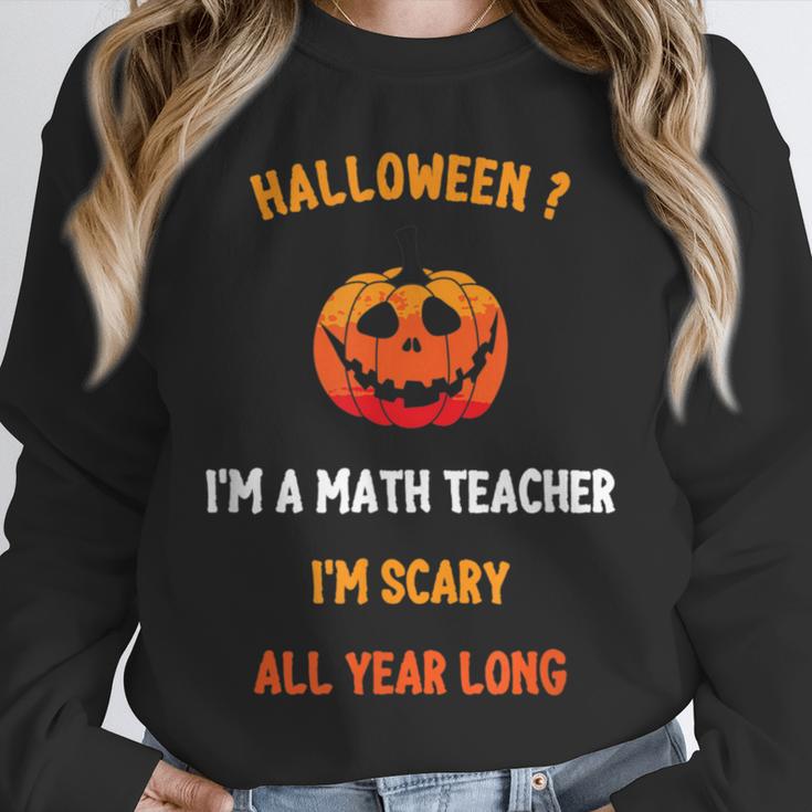 Math Teacher Halloween Quote I'm Scary All Year Long Men Women Unisex Sweatshirt, novelty gifts, funny gifts