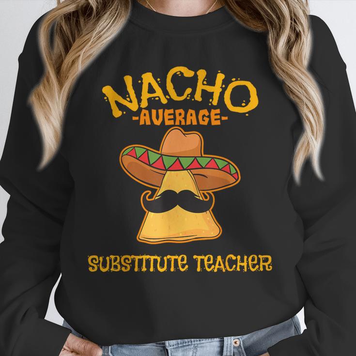 Nacho Average Substitute Teacher Mexican Cinco De Mayo Men Women Unisex Sweatshirt, novelty gifts, funny gifts Nacho Average Substitute Teacher Mexican Cinco De Mayo Men Women Unisex Sweatshirt, novelty gifts, funny gifts