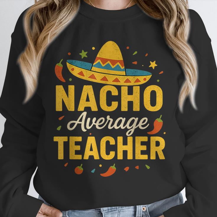 Nacho Average Teacher Cinco De Mayo Teacher Fiesta Unisex Sweatshirt, novelty gifts, funny gifts Nacho Average Teacher Cinco De Mayo Teacher Fiesta Unisex Sweatshirt, novelty gifts, funny gifts