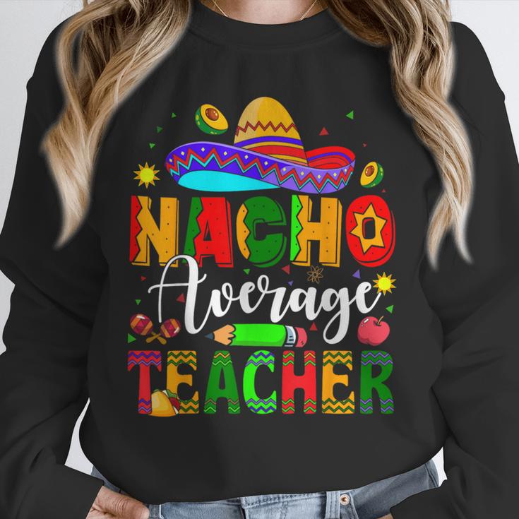 Nacho Average Teacher Mexican Teacher Cinco De Mayo Fiesta Men Women Girls Kids Unisex Sweatshirt, novelty gifts, funny gifts Nacho Average Teacher Mexican Teacher Cinco De Mayo Fiesta Men Women Girls Kids Unisex Sweatshirt, novelty gifts, funny gifts