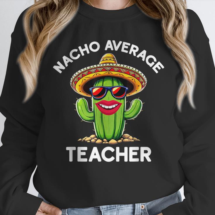 Nacho Average Teacher Sarcastic Women Teaching Unisex Sweatshirt, novelty gifts, funny gifts