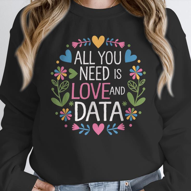 All You Need Is Love And Data Teacher Valentine's Day Unisex Sweatshirt, novelty gifts, funny gifts