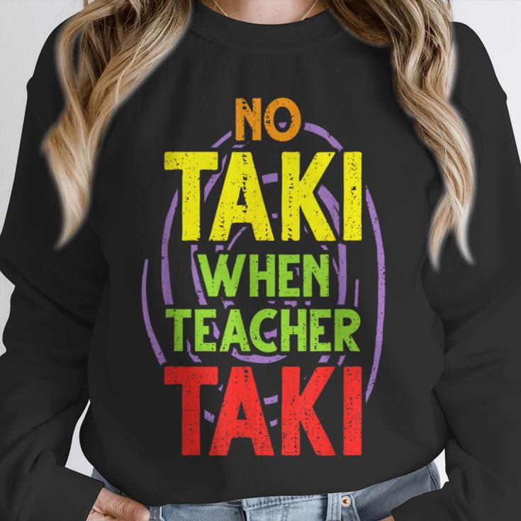 No Taki When Teacher Taki Education Classroom Teacher Unisex Sweatshirt, novelty gifts, funny gifts No Taki When Teacher Taki Education Classroom Teacher Unisex Sweatshirt, novelty gifts, funny gifts