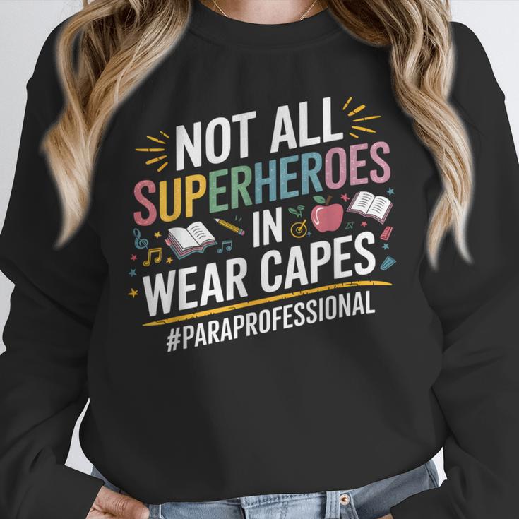 Not All Super Heroes Wear Capes Paraprofessional Teacher Unisex Sweatshirt, novelty gifts, funny gifts