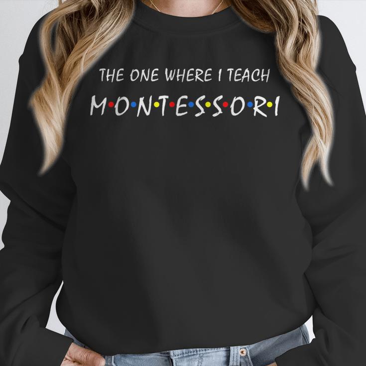 The One Where I Teach Montessori Montessori Teacher Unisex Sweatshirt, novelty gifts, funny gifts