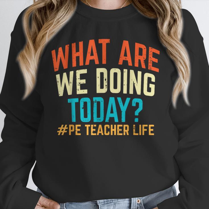 PE Teacher Life What Are We Doing Today Men Women Unisex Sweatshirt, novelty gifts, funny gifts PE Teacher Life What Are We Doing Today Men Women Unisex Sweatshirt, novelty gifts, funny gifts