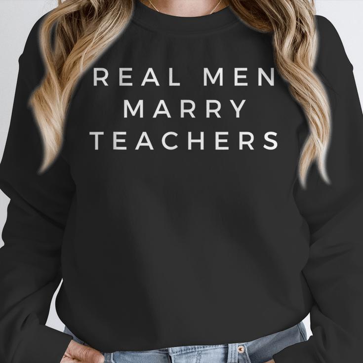 Real Men Marry Teachers For Men Future Husband Saying Unisex Sweatshirt, novelty gifts, funny gifts Real Men Marry Teachers For Men Future Husband Saying Unisex Sweatshirt, novelty gifts, funny gifts