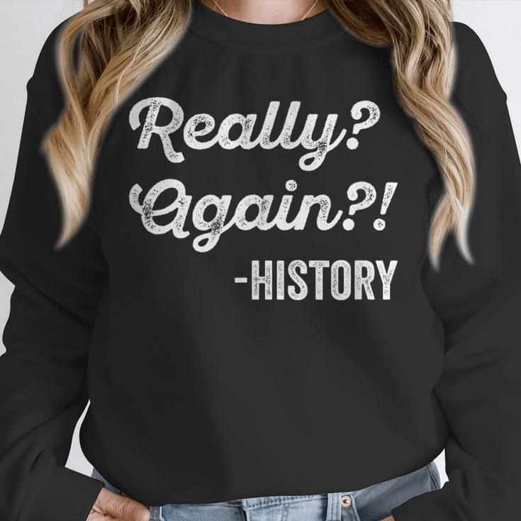 Really Again History History Teacher Saying T-Shirt Unisex Sweatshirt, novelty gifts, funny gifts Really Again History History Teacher Saying T-Shirt Unisex Sweatshirt, novelty gifts, funny gifts