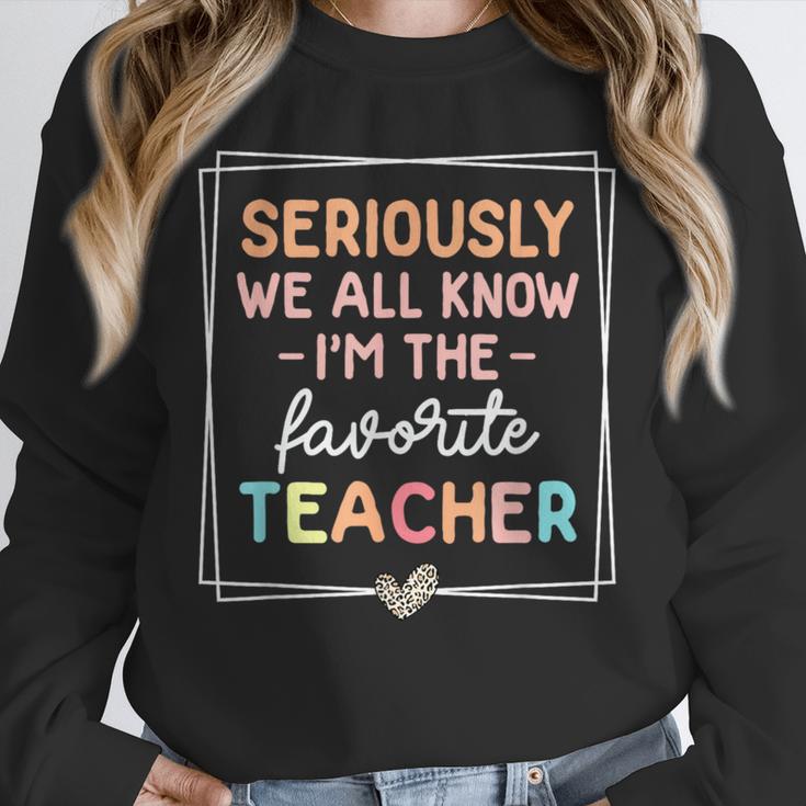 Seriously We All Know I'm The Favorite Teacher Teacher Unisex Sweatshirt, novelty gifts, funny gifts