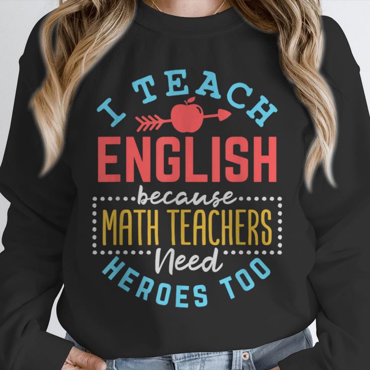 I Teach English Because Math Teachers Need Heroes Too Unisex Sweatshirt, novelty gifts, funny gifts