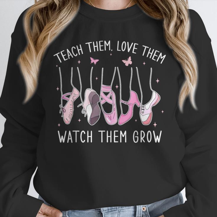 Teach Them Love Them Watch Them Grow Ballet Dance Teacher Unisex Sweatshirt, novelty gifts, funny gifts Teach Them Love Them Watch Them Grow Ballet Dance Teacher Unisex Sweatshirt, novelty gifts, funny gifts