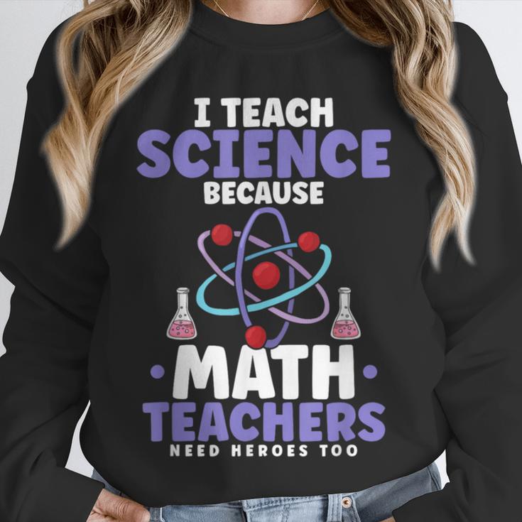 I Teach Science Because Math Teachers Need Heroes Too Unisex Sweatshirt, novelty gifts, funny gifts I Teach Science Because Math Teachers Need Heroes Too Unisex Sweatshirt, novelty gifts, funny gifts