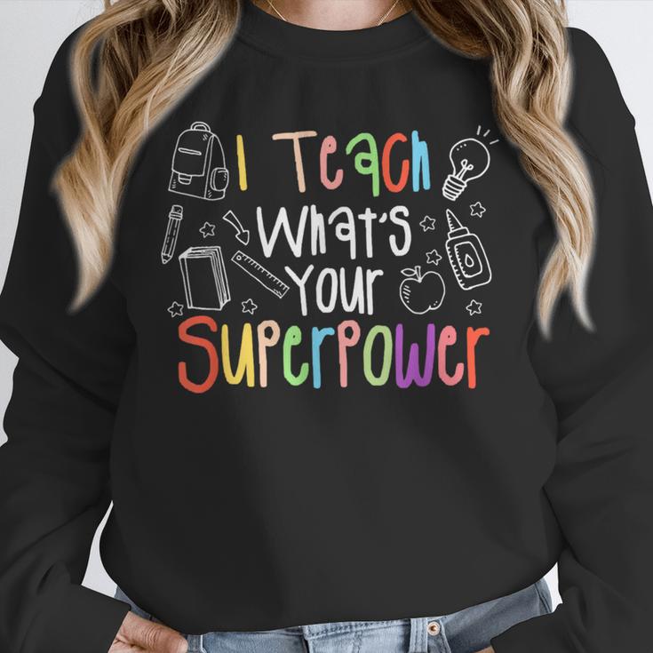 I Teach What's Your Superpower Teacher Teaching For Men Women Unisex Sweatshirt, novelty gifts, funny gifts