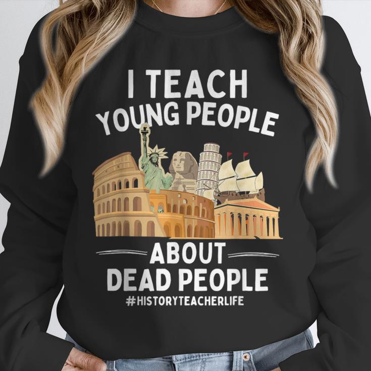 I Teach Young People About Dead People History Teachers Unisex Sweatshirt, novelty gifts, funny gifts
