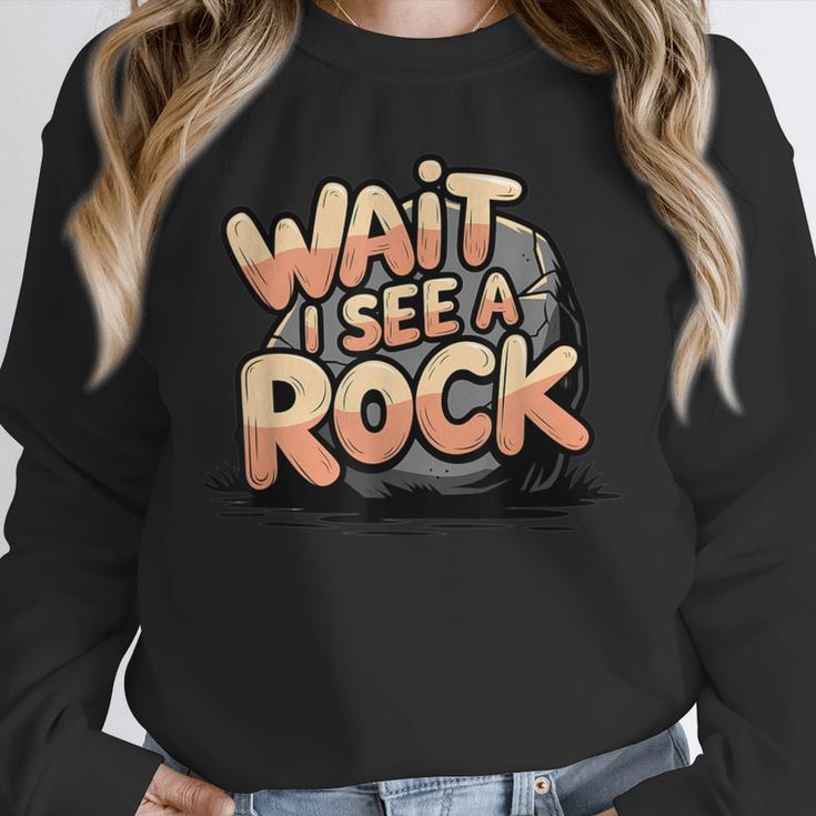 Wait I See A Rock Geology Teacher Unisex Sweatshirt, novelty gifts, funny gifts