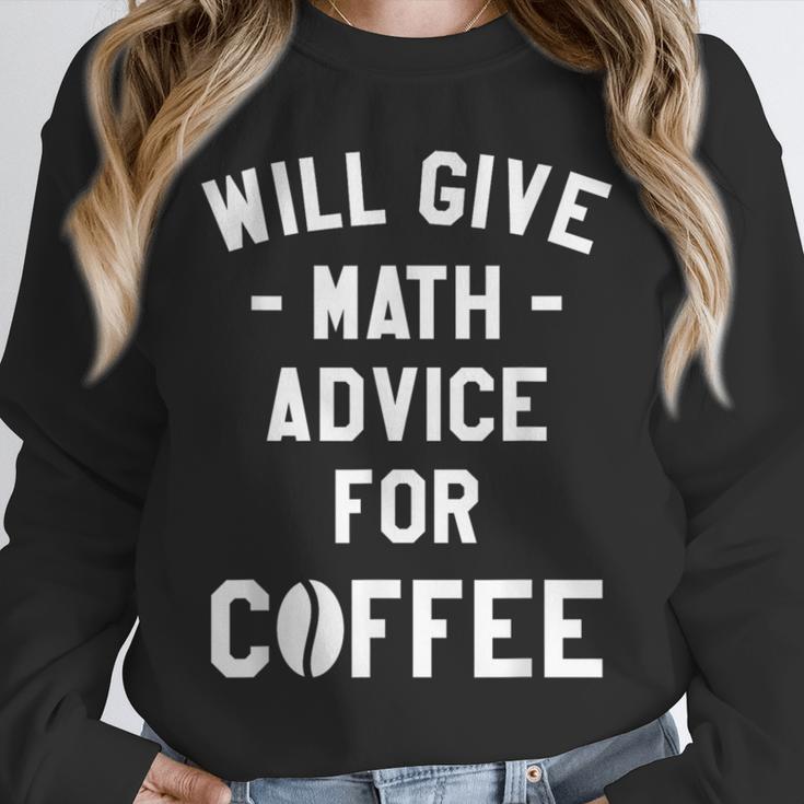 Will Give Math Advice For Coffee Mathematics Teacher Unisex Sweatshirt, novelty gifts, funny gifts Will Give Math Advice For Coffee Mathematics Teacher Unisex Sweatshirt, novelty gifts, funny gifts