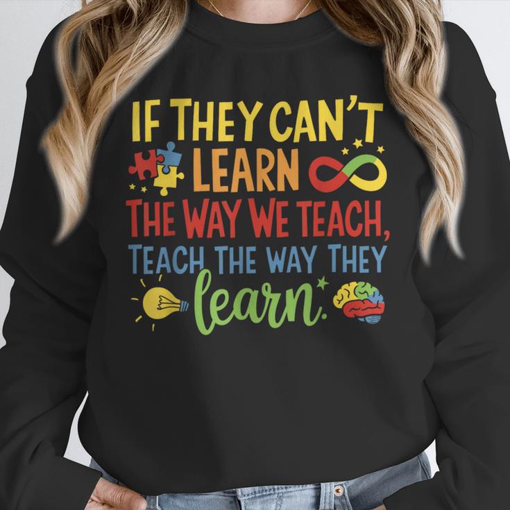 If They Can't Learn The Way We Teach Special Ed Teacher Unisex Sweatshirt, novelty gifts, funny gifts If They Can't Learn The Way We Teach Special Ed Teacher Unisex Sweatshirt, novelty gifts, funny gifts