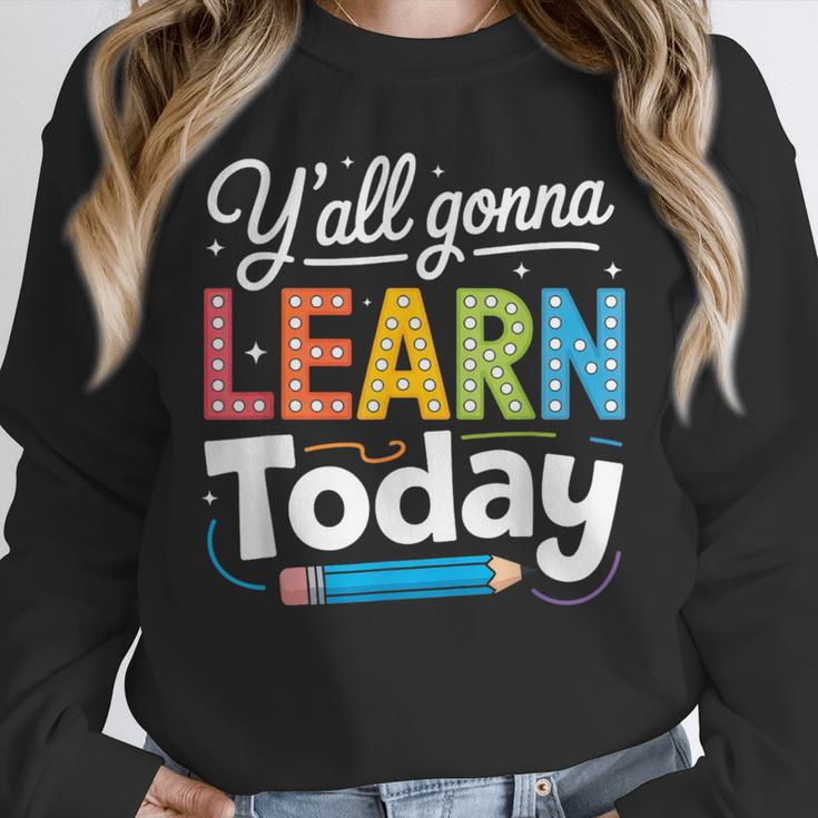 Y'All Gonna Learn Today Back To School First Day Teacher Unisex Sweatshirt, novelty gifts, funny gifts Y'All Gonna Learn Today Back To School First Day Teacher Unisex Sweatshirt, novelty gifts, funny gifts