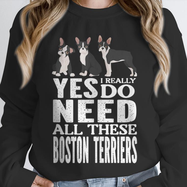Yes I Really Do Need All These Boston Terriers Unisex Sweatshirt, novelty gifts, funny gifts