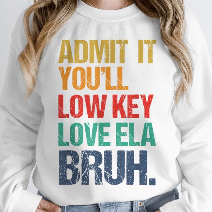 Admit It You Low Key Love ELA Bruh First Day School Teacher Unisex Sweatshirt, novelty gifts, funny gifts Admit It You Low Key Love ELA Bruh First Day School Teacher Unisex Sweatshirt, novelty gifts, funny gifts