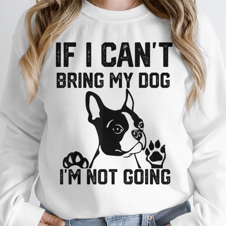 Boston Terrier If I Can't Bring My Dog I'm Not Going Men Women Kids Unisex Sweatshirt, novelty gifts, funny gifts