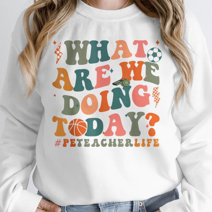 What Are We Doing Today Physical Education PE Teacher Women Unisex Sweatshirt, novelty gifts, funny gifts