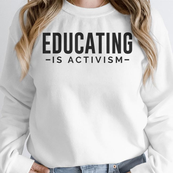 Educating Is Activism Feminist Social Justice Teacher For Men Women Unisex Sweatshirt, novelty gifts, funny gifts
