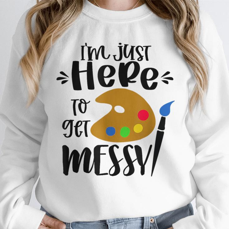 I'm Just Here To Get Messy Art Teacher Artist Painting Unisex Sweatshirt, novelty gifts, funny gifts