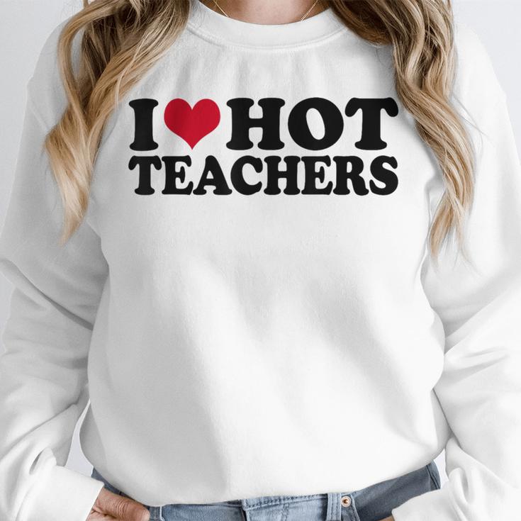I Love Hot Teachers Men Women Unisex Sweatshirt, novelty gifts, funny gifts