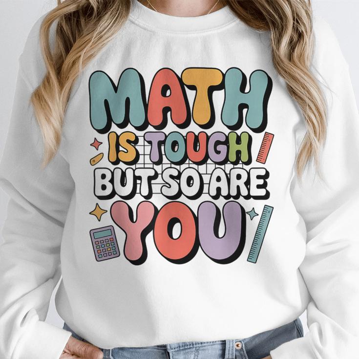 Math Is Tough But So Are You Motivational School Teacher Unisex Sweatshirt, novelty gifts, funny gifts