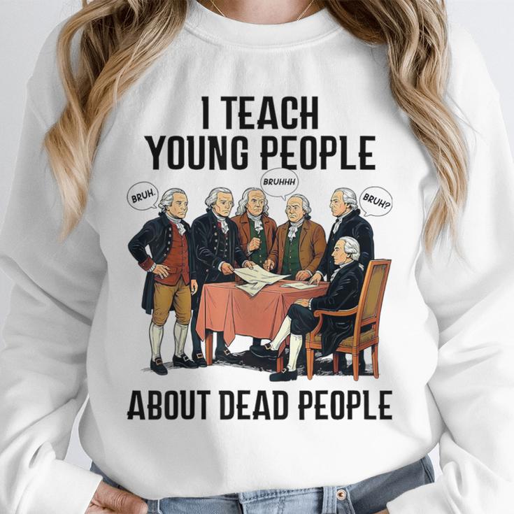 I Teach Young People About Dead-People History Teachers Unisex Sweatshirt, novelty gifts, funny gifts I Teach Young People About Dead-People History Teachers Unisex Sweatshirt, novelty gifts, funny gifts