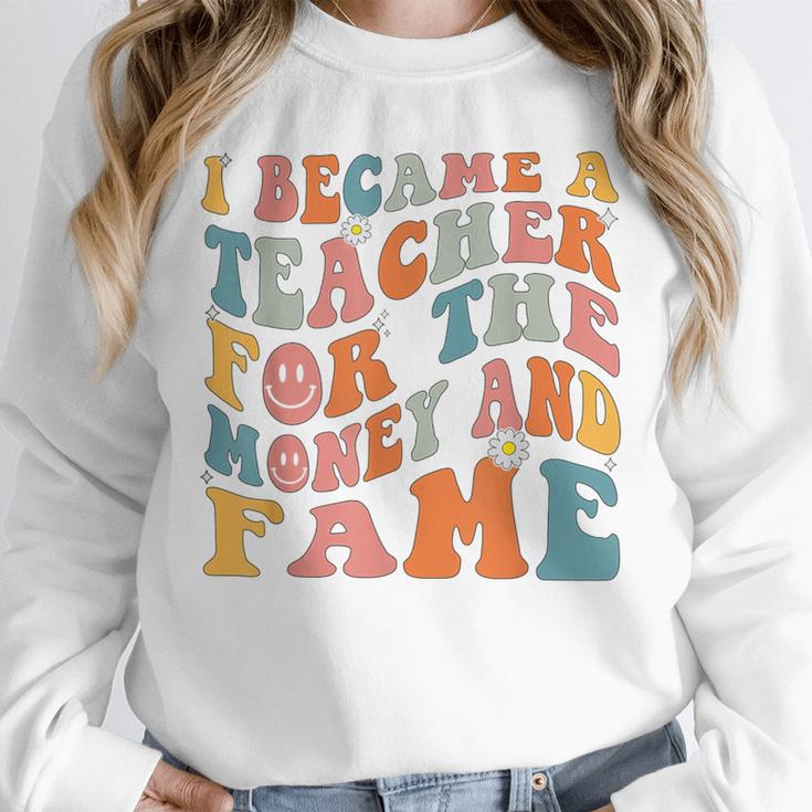 Teachers I Became A Teacher For The Money And Fame Men Women Unisex Sweatshirt, novelty gifts, funny gifts Teachers I Became A Teacher For The Money And Fame Men Women Unisex Sweatshirt, novelty gifts, funny gifts