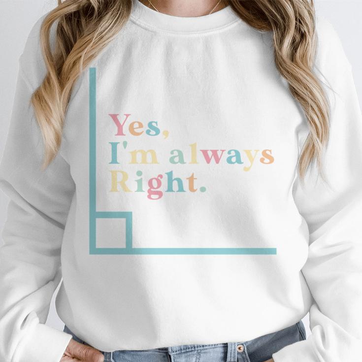 Yes I'm Always Right Math Teacher Geometry Angle Unisex Sweatshirt, novelty gifts, funny gifts Yes I'm Always Right Math Teacher Geometry Angle Unisex Sweatshirt, novelty gifts, funny gifts
