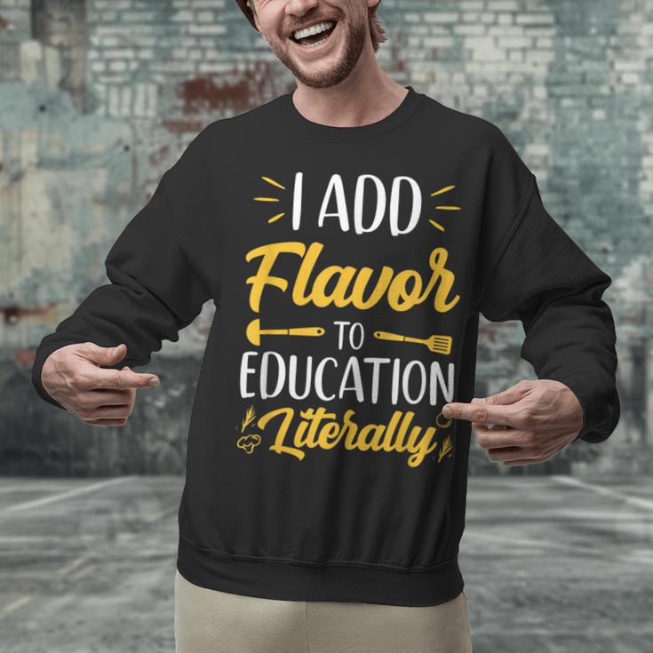 I Add Flavor To Education Literally Culinary Arts Teacher Unisex Sweatshirt, gift for family, gift for coworker I Add Flavor To Education Literally Culinary Arts Teacher Unisex Sweatshirt, gift for family, gift for coworker