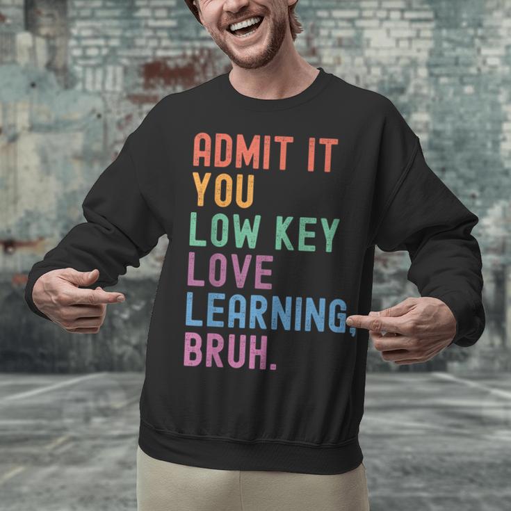 Admit It You Low Key Love Learning Bruh Teachers Women Unisex Sweatshirt, gift for family, gift for coworker Admit It You Low Key Love Learning Bruh Teachers Women Unisex Sweatshirt, gift for family, gift for coworker