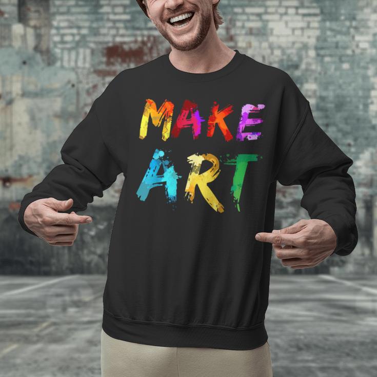 Make Art Painter Artist Teacher Artsy Men Women Kids Unisex Sweatshirt, gift for family, gift for coworker Make Art Painter Artist Teacher Artsy Men Women Kids Unisex Sweatshirt, gift for family, gift for coworker