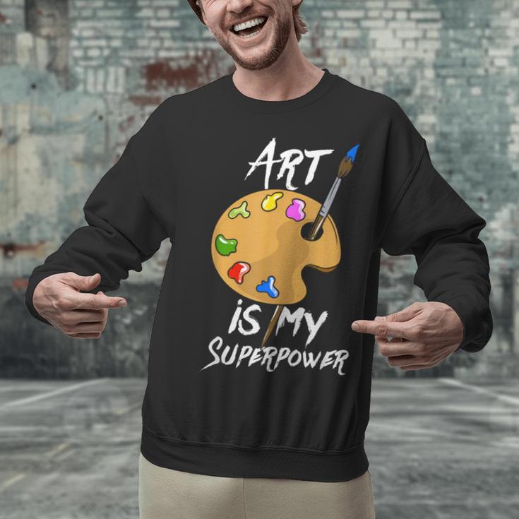 Art Is My Superpower Drawing Art Teacher Artists Unisex Sweatshirt, gift for family, gift for coworker