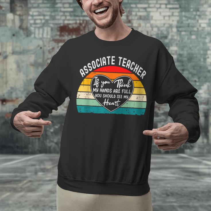 Associate Teacher If You Think My Hands Are Full Unisex Sweatshirt, gift for family, gift for coworker Associate Teacher If You Think My Hands Are Full Unisex Sweatshirt, gift for family, gift for coworker