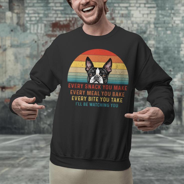 Boston Terrier Dog Every Snack You Make Every Meal You Bake Men Women Unisex Sweatshirt, gift for family, gift for coworker