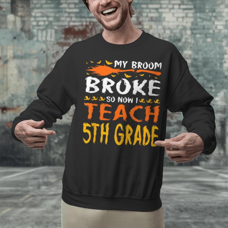 My Broom Broke So Now I Teach 5th Grade Halloween Teacher Unisex Sweatshirt, gift for family, gift for coworker