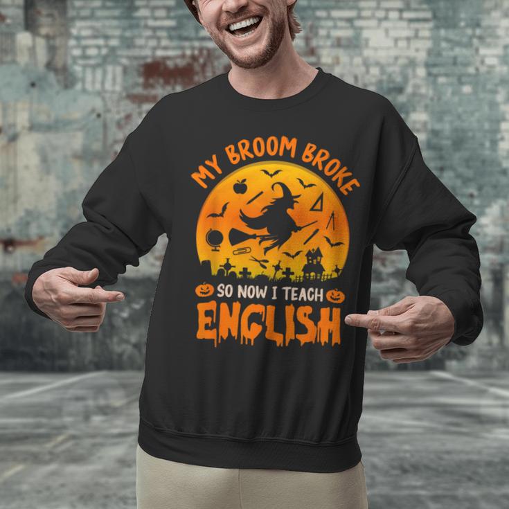 My Broom Broke So Now I Teach English Halloween Teacher Unisex Sweatshirt, English Teacher Sweatshirts, gift for family, gift for coworker My Broom Broke So Now I Teach English Halloween Teacher Unisex Sweatshirt, English Teacher Sweatshirts, gift for family, gift for coworker