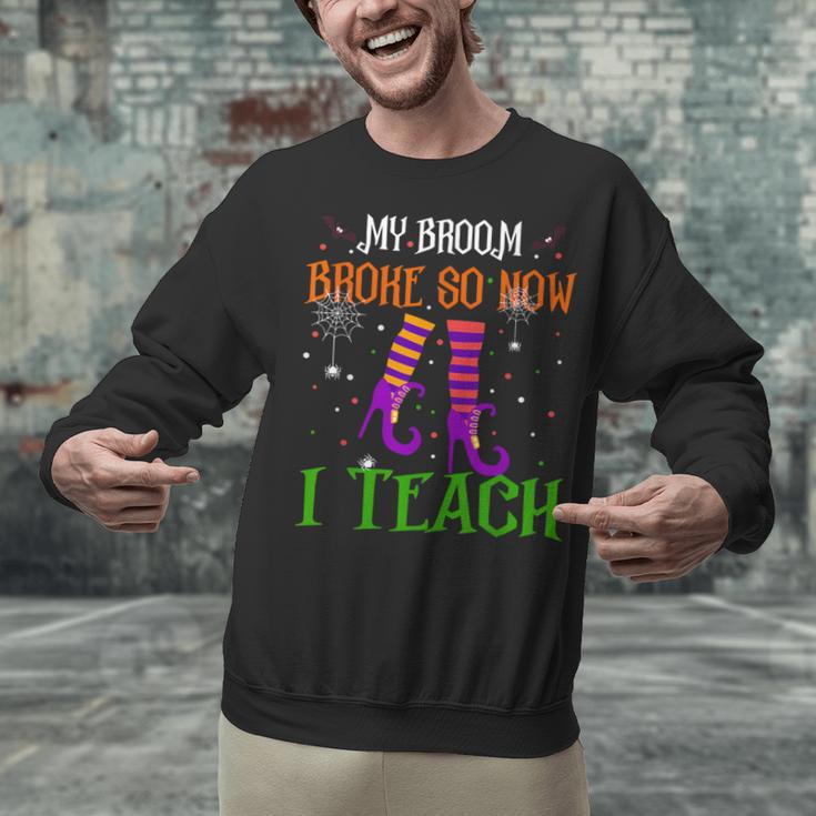 My Broom Broke So Now I Teach Teacher Witch Halloween Unisex Sweatshirt, gift for family, gift for coworker