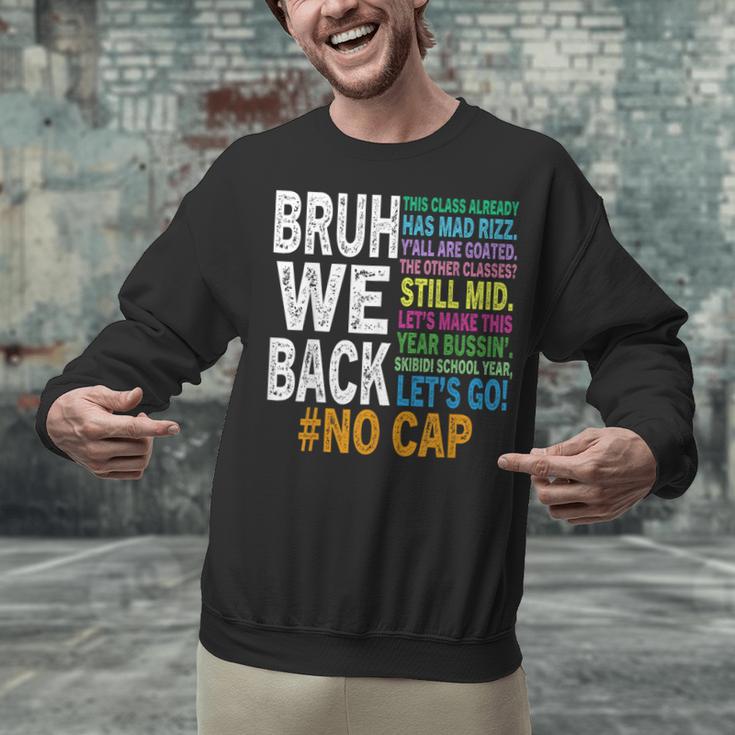 Bruh We Back Bruh No Cap We'Re Back Teacher Student Unisex Sweatshirt, gift for family, gift for coworker Bruh We Back Bruh No Cap We'Re Back Teacher Student Unisex Sweatshirt, gift for family, gift for coworker